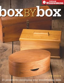 Box by Box - 21 Projects for Developing Your Woodworking Skills