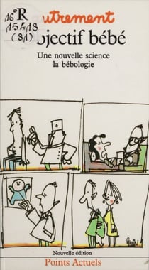 Objectif bébé - Une nouvelle science : la bébologie