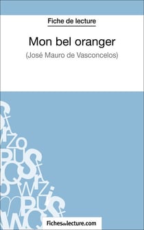 Mon bel oranger - José Mauro de Vasconcelos (Fiche de lecture) - Analyse complète de l'oeuvre