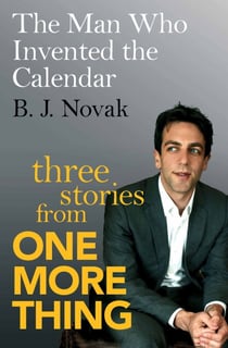 The Man Who Invented the Calendar - Three Stories from One More Thing