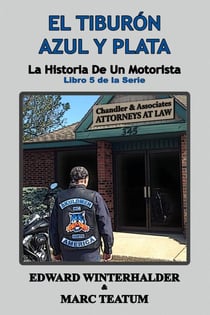 El Tiburón Azul Y Plata: La Historia De Un Motorista (Libro 5 de la Serie) - La Historia De Un Motorista, #5