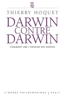 Darwin contre Darwin - Comment lire L'Origine des espèces?