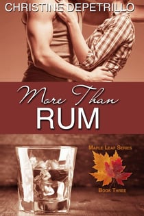 More Than Rum - The Maple Leaf Series, #3