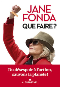 Que faire ? - Du désespoir à l'action, sauvons la planète !