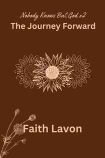 The Journey Forward - Nobody Knows But God v2