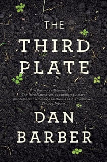 The Third Plate - Field Notes on the Future of Food