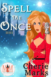 Spell Me Once: Magic and Mayhem Universe - Bespelled by Love, #1