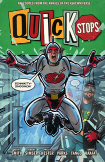 Quick Stops - Anecdotes From the Annals of the Askewniverse