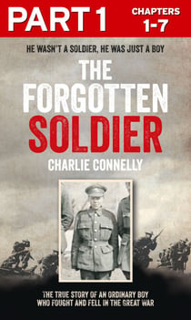 The Forgotten Soldier (Part 1 of 3) - He wasn’t a soldier, he was just a boy
