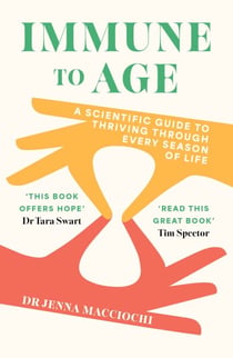 Immune to Age - The game-changing science of lifetime health