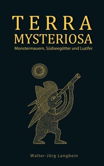 Terra Mysteriosa - Monstermauern, Südseegötter und Luzifer