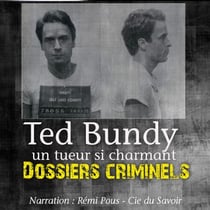 Dossiers Criminels : Ted Bundy - Dossiers criminels : histoires vraies