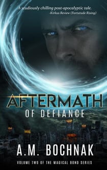 Aftermath of Defiance Volume Two - The Magical Bond Series, #2