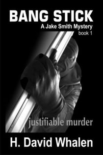 Bang Stick:  A Jake Smith Mystery Book 1 - Jake Smith Mystery Series, #1