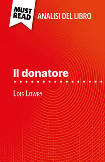 Il donatore di Lois Lowry (Analisi del libro) - Analisi completa e sintesi dettagliata del lavoro