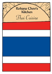 Thai Cuisine - Rohana Choo's Kitchen - Rohana Choo Cookbooks, #2