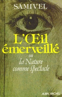 L'Oeil émerveillé - ou la Nature comme spectacle