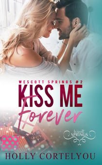 Kiss Me Forever - Wescott Springs, #2
