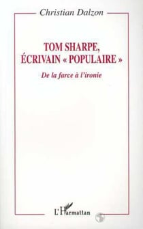 TOM SHARPE ECRIVAIN " POPULAIRE " - De la farce à l'ironie