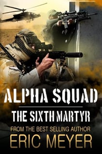 Alpha Squad: The Sixth Martyr - Alpha Squad, #2