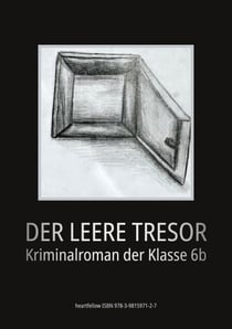 Der leere Tresor - Kriminalroman der Klasse 6b