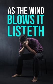 As the Wind Blows   IT LISTETH