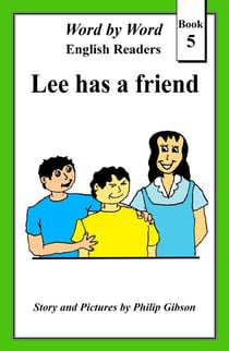 Lee Has A Friend - Word by Word Graded Readers for Children, #5