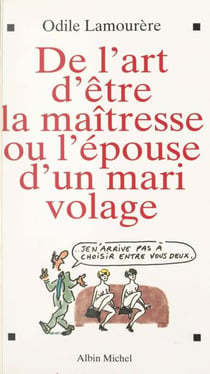 De l'art d'être la maîtresse ou l'épouse d'un mari volage