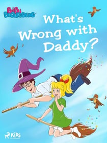Bibi Blocksberg – What's Wrong with Daddy?