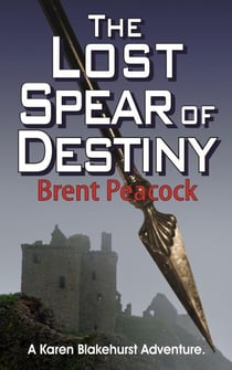 The Lost Spear of Destiny - Karen Blakehurst Adventures, #2