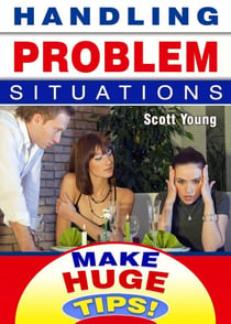 Handling Problem Situations - Make Huge Tips!, #8
