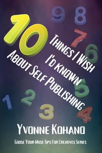 10 Things I Wish I'd Known About Self Publishing - Goose Your Muse Tips for Creatives