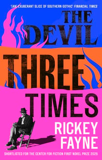 The Devil Three Times - 'An exuberant slice of Southern gothic' (Financial Times)