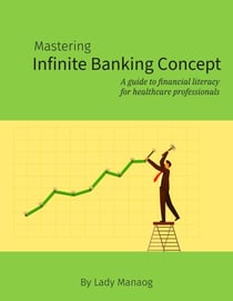 Mastering Infinite Banking Concept: A Guide to Financial Literacy for Healthcare Professionals