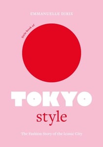 Little Book of Tokyo Style - The Fashion History of the Iconic City