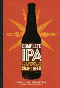 Complete IPA - The Guide to Your Favorite Craft Beer