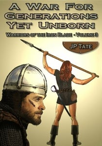 A War for Generations Yet Unborn - Warriors of the Iron Blade, #3