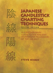 Japanese Candlestick Charting Techniques - A Contemporary Guide to the Ancient Investment Techniques of the Far East, Second Edition
