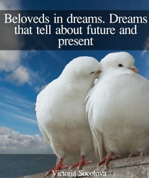 Beloveds in Dreams. Dreams that Tell About Future and Present