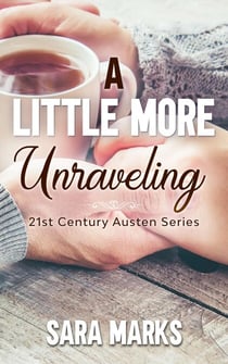A Little More Unraveling - 21st Century Austen, #5.5