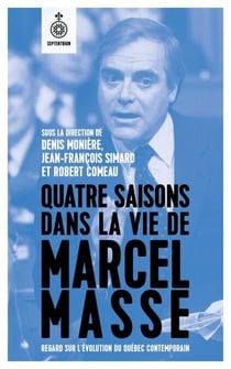 Quatre saisons dans la vie de Marcel Masse - Regard sur l’évolution du Québec contemporain