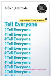 Tell Everyone - Why We Share and Why It Matters