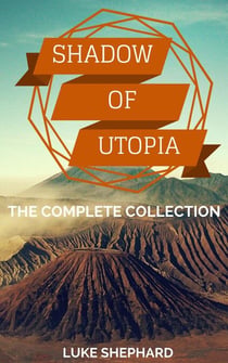 Shadow of Utopia: The Complete Collection - Shadow of Utopia, #4