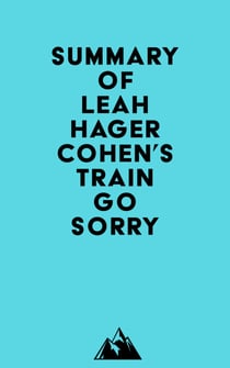 Summary of Leah Hager Cohen's Train Go Sorry