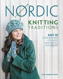 Nordic Knitting Traditions - Knit 25 Scandinavian, Icelandic and Fair Isle Accessories