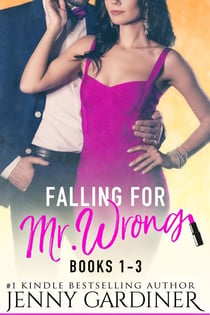 Falling for Mr. Wrong Series (Books 1 - 3) - Falling for Mr. Wrong