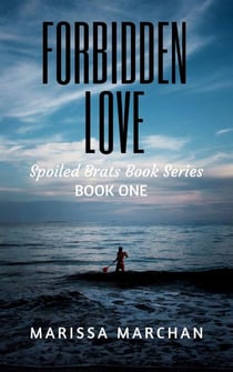 Forbidden Love: Spoiled Brats Book Series Book One - 1