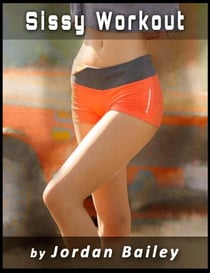 Sissy Workout - Workout Series, #2