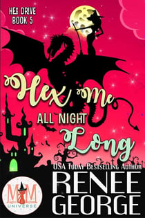 Hex Me All Night Long: Magic and Mayhem Universe - Hex Drive, #5