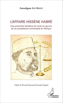 L'affaire Hissène Habré - Une première tentative de mise en oeuvre de la compétence universelle en Afrique